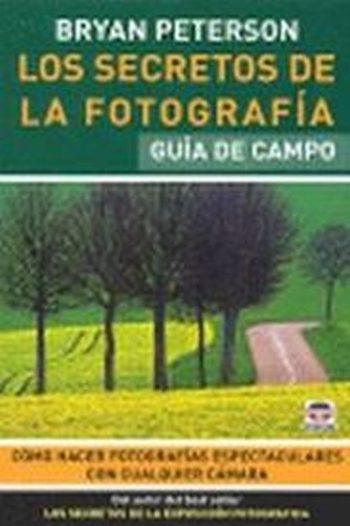 LOS SECRETOS DE LA FOTOGRAFÍA - GUÍA DE CAMPO