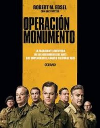 OPERACIÓN MONUMENTO - La fascinante aventura de los guerreros del arte que impidieron el saqueo cultural Nazi