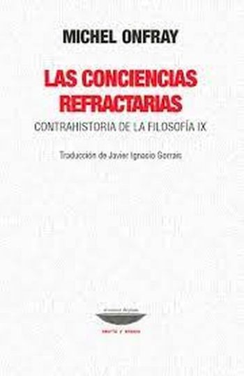 LAS CONCIENCIAS REFRACTARIAS - Contrahistoria de la filosofía IX