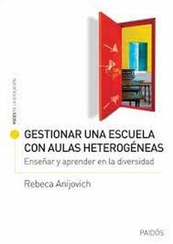 GESTIONAR UNA ESCUELA CON AULAS HETEROGÉNEAS - ENSEÑAR Y APRENDER EN LA DIVERSIDAD