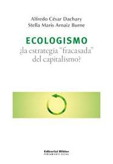ECOLOGISMO - ¿LA ESTRATEGIA "FRACASADA" DEL CAPITALISMO?