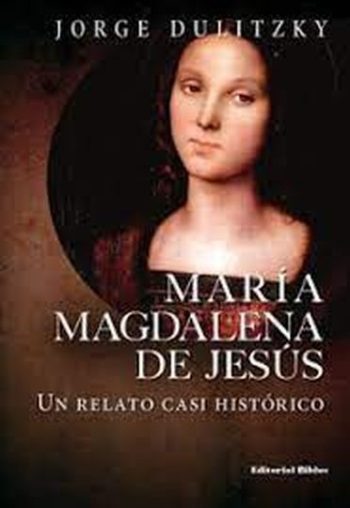 MARÍA MAGDALENA DE JESÚS - UN RELATO CASI HISTÓRICO