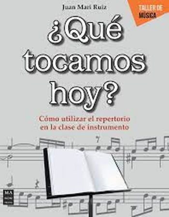 ¿QUÉ TOCAMOS HOY? - CÓMO UTILIZAR EL REPERTORIO EN LA CLASE DE INSTRUMENTO