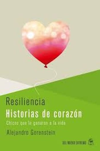RESILENCIA HISTORIAS DEL CORAZON - CHICOS QUE LE GANARON A LA VIDA