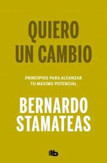 QUIERO UN CAMBIO - PRINCIPIOS PARA ALCANZAR TU MÁXIMO POTENCIAL