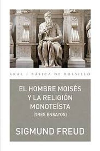 EL HOMBRE MOISES Y LA RELIGION MONOTEISTA