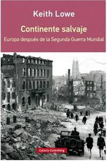 CONTINENTE SALVAJE - Europa después de la Segunda Guerra Mundial (Rústica)