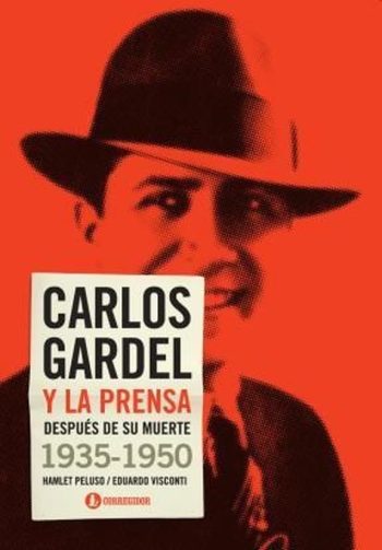 CARLOS GARDEL Y LA PRENSA DESPUES DE SU MUERTE 1935-1950