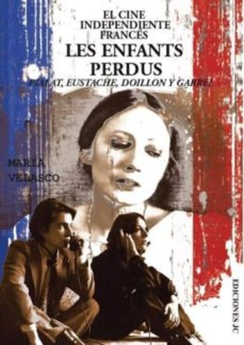 EUSTACHE, DOILLON, GARREL - EL CINE INDEPENDIENTE FRANCES LES ENFANTS PERDUS - PIALAT