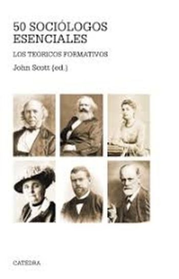 50 SOCIOLOGOS ESENCIALES - LOS TEORICOS FORMATIVOS