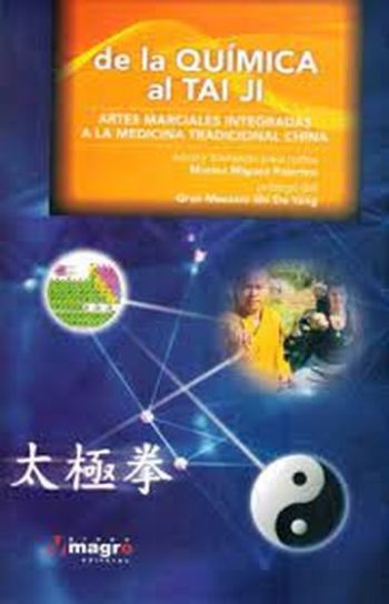 DE LA QUIMICA AL TAI JI - ARTES MARCIALES INTEGRADAS A LA MEDICINA TRADICIONAL CHINA