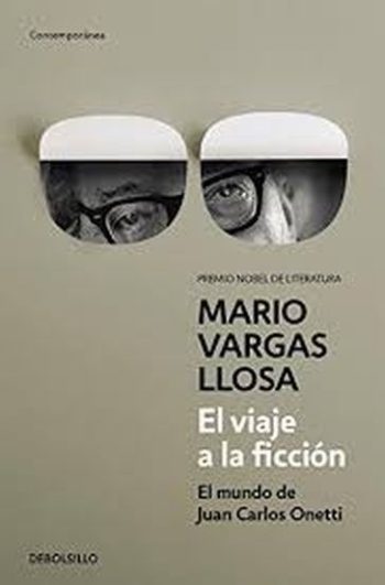 EL VIAJE A LA FICCION - El mundo de Juan Carlos Onetti