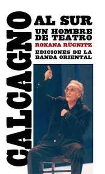 CALCAGNO AL SUR - Un hombre de teatro