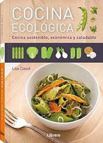 COCINA ECOLOGICA - COCINA SOSTENIBLE, ECONOMICA Y SALUDABLE