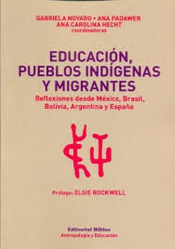 EDUCACION, PUEBLOS INDIGENAS Y MIGRANTES - Reflexiones desde Mexico, Brasil, Bolivia, Argentina y España