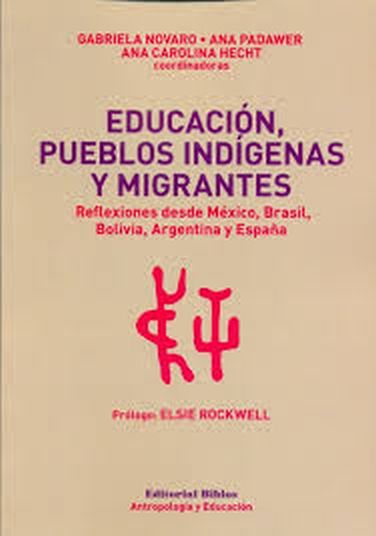 EDUCACION, PUEBLOS INDIGENAS Y MIGRANTES - Reflexiones desde Mexico, Brasil, Bolivia, Argentina y España