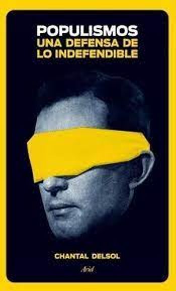POPULISMOS - UNA DEFENSA DE LO INDEFENDIBLE