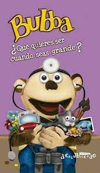 BUBBA ¿QUE QUIERES SER CUANDO SEAS GRANDE?