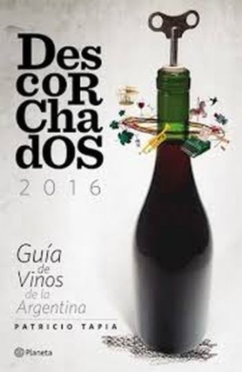 DESCORCHADOS 2016 - GUIA DE VINOS DE LA ARGENTINA