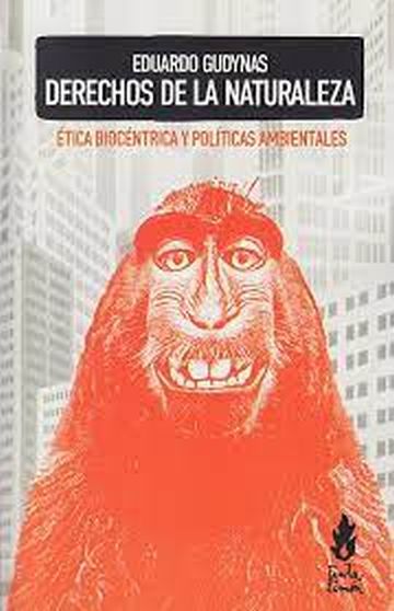 DERECHOS DE LA NATURALEZA - ÉTICA BIOCÉNTRICA Y POLÍTICAS AMBIENTALES