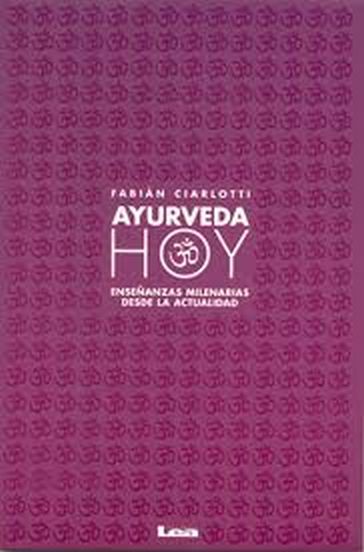 AYURVEDA HOY - ENSEÑANZAS MILENARIAS DESDE LA ACTUALIDAD