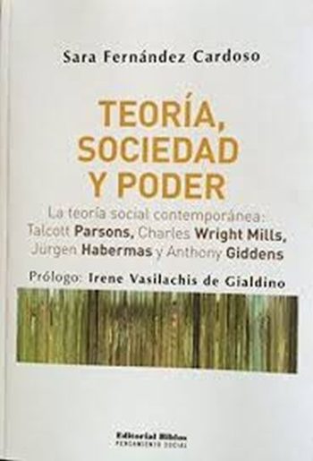 TEORIA, SOCIEDAD Y PODER - LA TEORIA CONTEMPORANEA: TALCOTT PARSONS, CHARLES WRIGHT MILLS, JURGEN HABERMAS Y ANTHONY GIDDENS