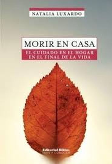 MORIR EN CASA - EL CUIDADO EN EL HOGAR EN EL FINAL DE LA VIDA