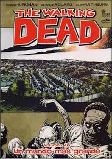 THE WALKING DEAD - VOLUMEN 16: UN MUNDO MÁS GRANDE