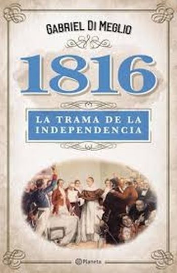 1816. LA TRAMA DE LA INDEPENDENCIA