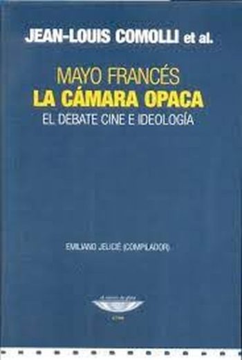 LA CAMARA OPACA. EL DEBATE CINE E IDEOLOGIA.