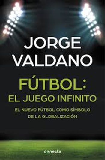 FUTBOL: EL JUEGO INFINITO - EL NUEVO FUTBOL COMO SIMBOLO DE LA GLOBALIZACION
