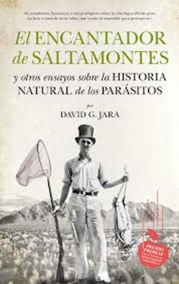 EL ENCANTADOR DE SALTAMONTES Y OTROS ENSAYOS SOBRE LA HISTORIA NATURAL DE LOS PARÁSITOS