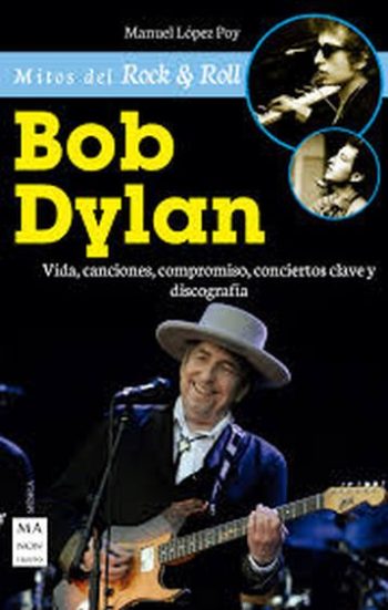 BOB DYLAN - VIDA, CANCIONES, COMPROMISO, CONCIERTOS CLAVE Y DISCOGRAFIA