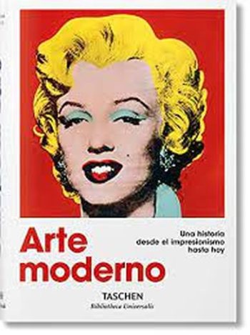 ARTE MODERNO - Una historia del Impresionismo hasta hoy