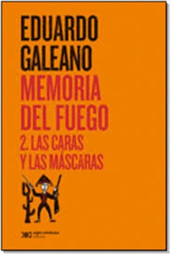 MEMORIA DEL FUEGO 2. Las caras y las mascaras.