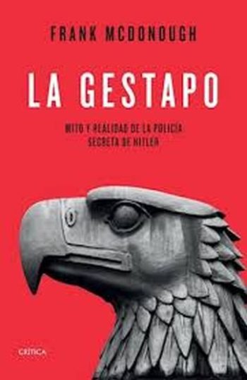 LA GESTAPO. MITO Y REALIDAD DE LA POLICIA SECRETA DE HITLER