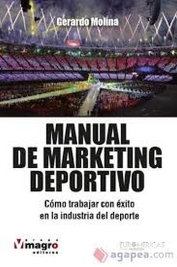 MANUAL DE MARKETING DEPORTIVO - COMO TRABAJAR CON EXITO EN LA INDUSTRIA DEL DEPORTE