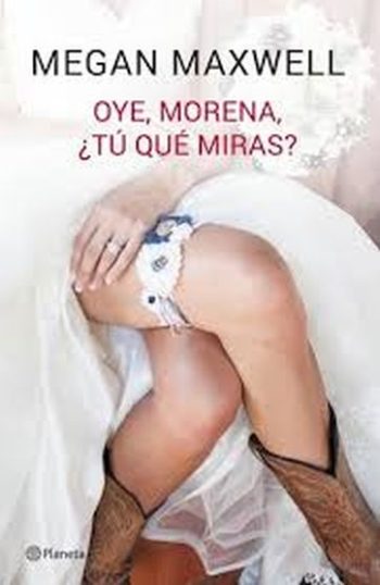 OYE, MORENA, ¿TÚ QUÉ MIRAS?