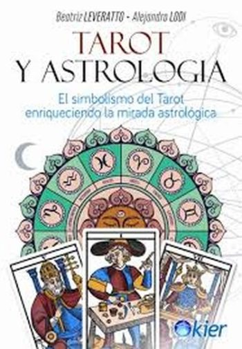 TAROT Y ASTROLOGIA - EL SIMBOLISMO DEL TAROT ENRIQUECIENDO LA MIRADA ASTROLOGICA