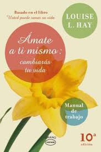 AMATE A TI MISMO : Cambiaras tu vida - Manual de trabajo