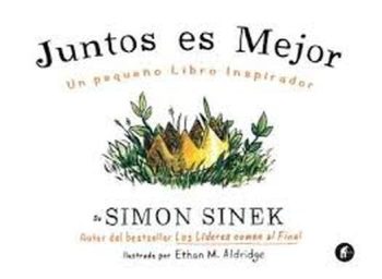JUNTOS ES MEJOR / UN PEQUEÑO LIBRO INSPIRADOR