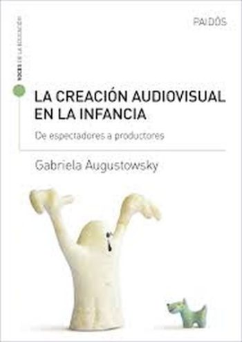 LA - DE ESPECTADORES A PRODUCTORES CREACION AUDIOVISUAL EN LA INFANCIA