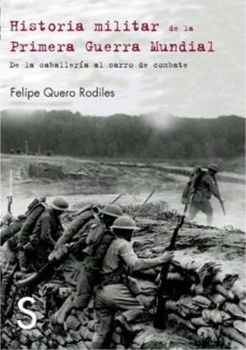 HISTORIA MILITAR DE LA PRIMERA GUERRA MUNDIAL - DE LA CABALLERIA AL CARRO DE COMBATE