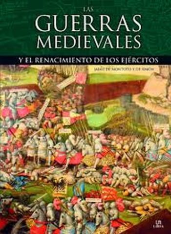 LAS GUERRAS MEDIEVALES  y el Renacimiento de los ejércitos