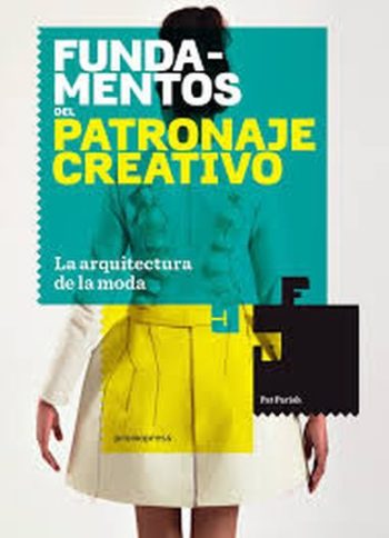 FUNDAMENTOS DEL PATRONAJE CREATIVO - La arquitectura de la moda