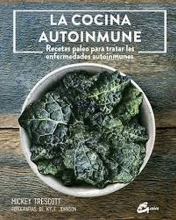 LA COCINA AUTOINMUNE - RECETAS PARA TRATAR ENFERMEDADES AUTOINMUNES