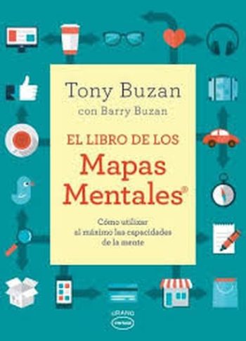 EL LIBRO DE LOS MAPAS MENTALES - CÓMO UTILIZAR AL MÁXIMO LAS CAPACIDADES DE LA MENTE