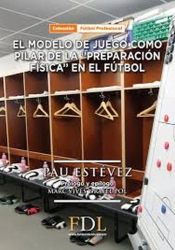 EL MODELO DE JUEGO COMO PILAR DE LA "PREPARACIÓN FÍSICA" EN EL FÚTBOL