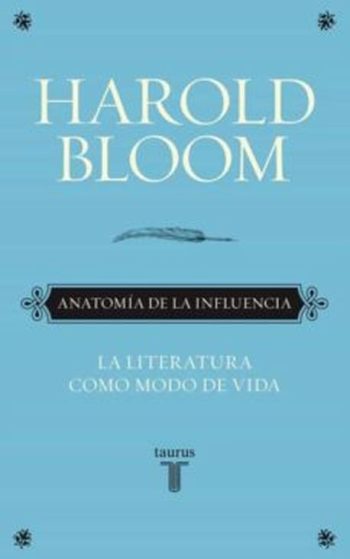ANATOMIA DE LA INFLUENCIA - LA LITERATURA COMO MODO DE VIDA