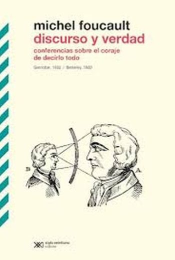DISCURSO Y VERDAD - CONFERENCIAS SOBRE EL CORAJE DE DECIRLO TODO - GRENOBLE, 1982 / BERKELEY, 1983